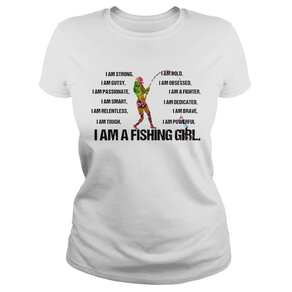 I Am A Fishing Girl Classic Ladies