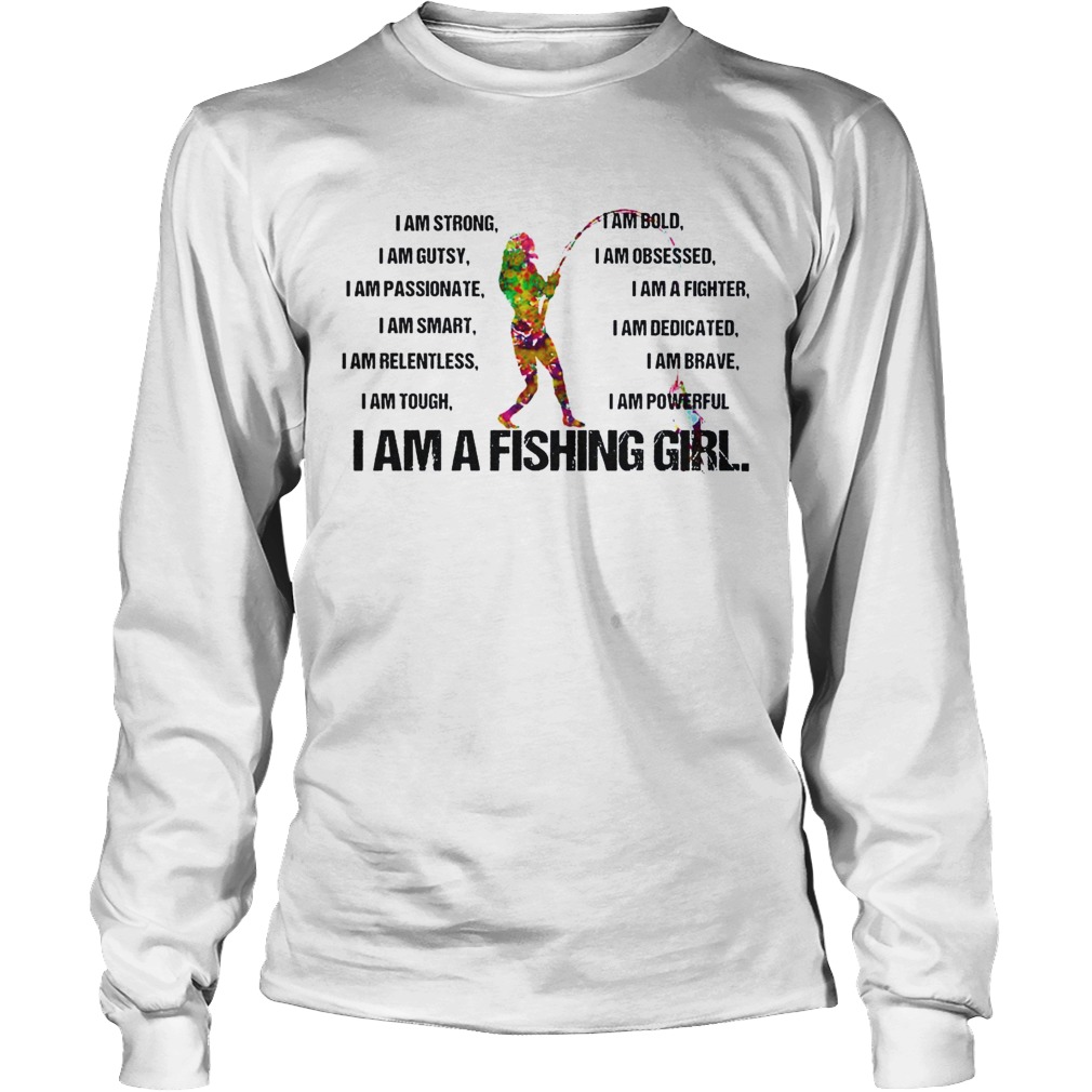 I Am A Fishing Girl Long Sleeve