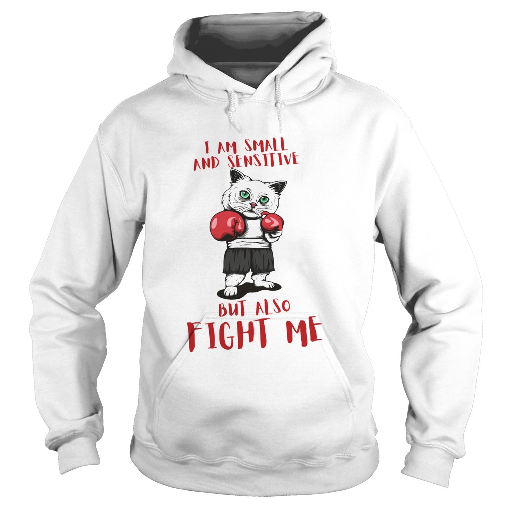 I Am Small And Sensitive But Also Fight Me Cat Boxing Hoodie