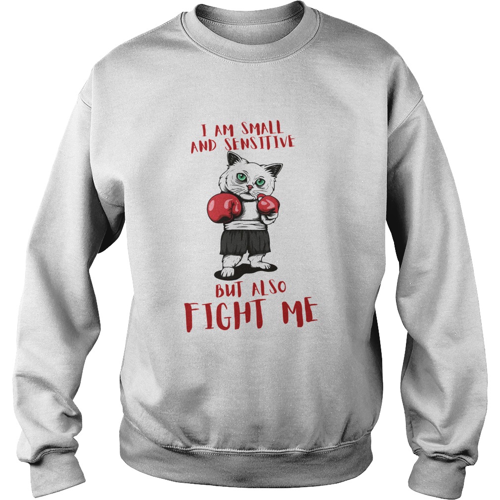 I Am Small And Sensitive But Also Fight Me Cat Boxing Sweatshirt