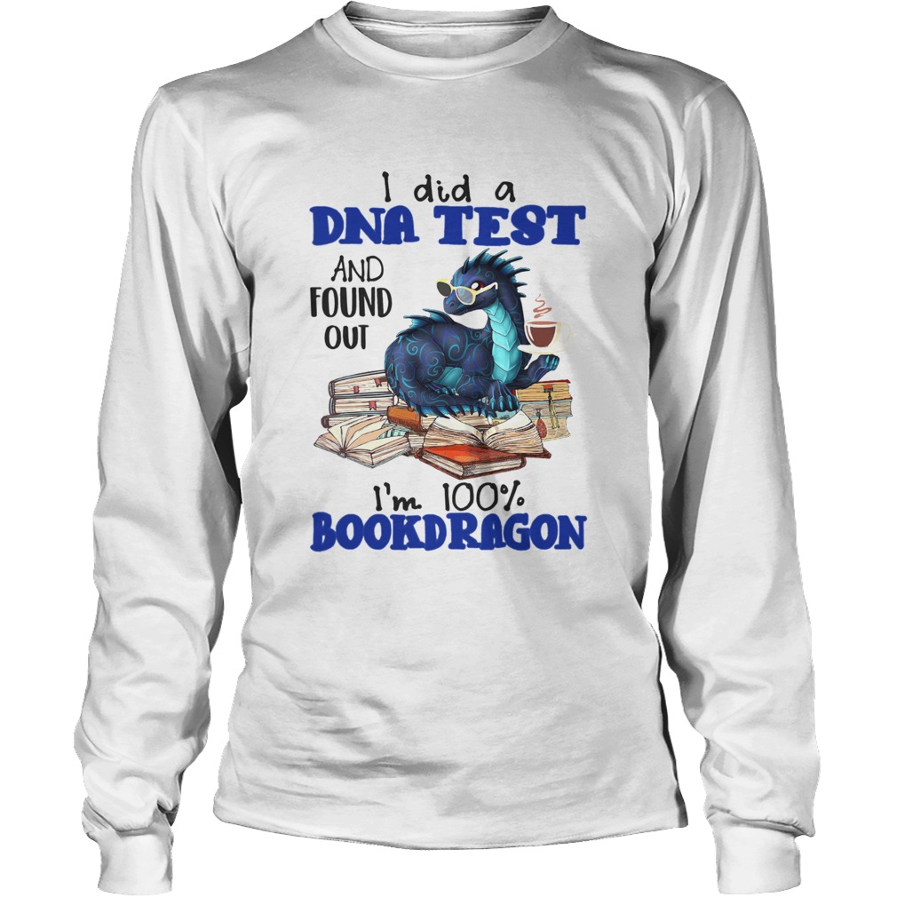 I Did A DNA Test And Found Out Im 100 Bookdragon Long Sleeve