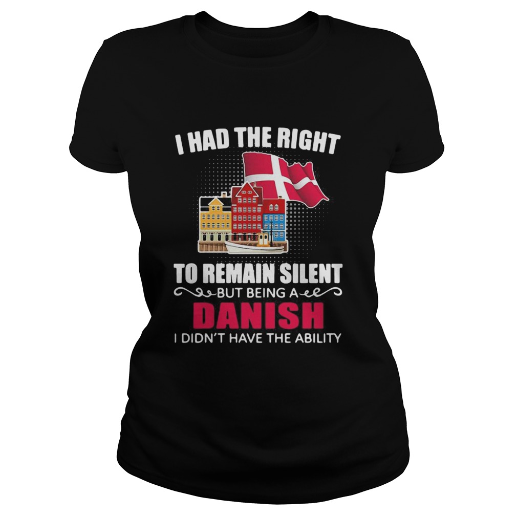 I Had The Right To Remain Silent Being A Danish I Didnt Have The Ability Classic Ladies