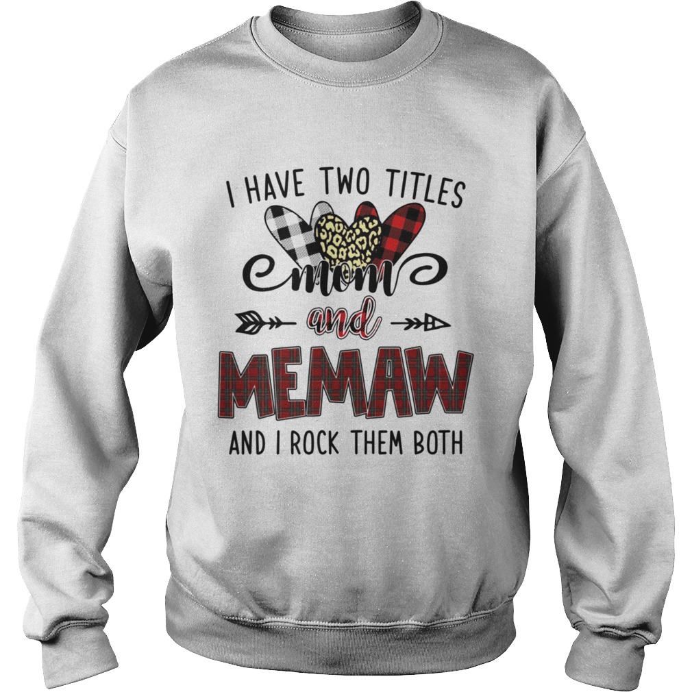 I Have Two Titles Mom And Memaw And I Rock Them Both Sweatshirt