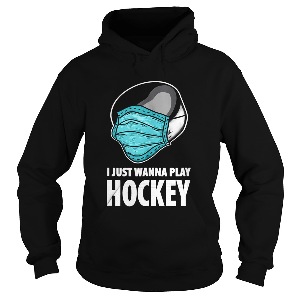 I Just Wanna Play Hockey Ice Hockey Hoodie