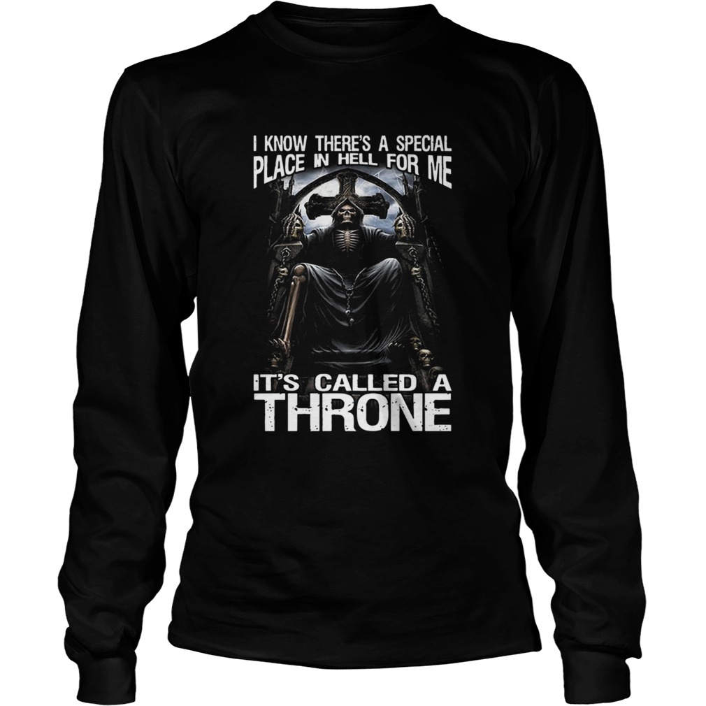 I Know Theres A Special Place In Hell For Me Its Called A Throne Long Sleeve