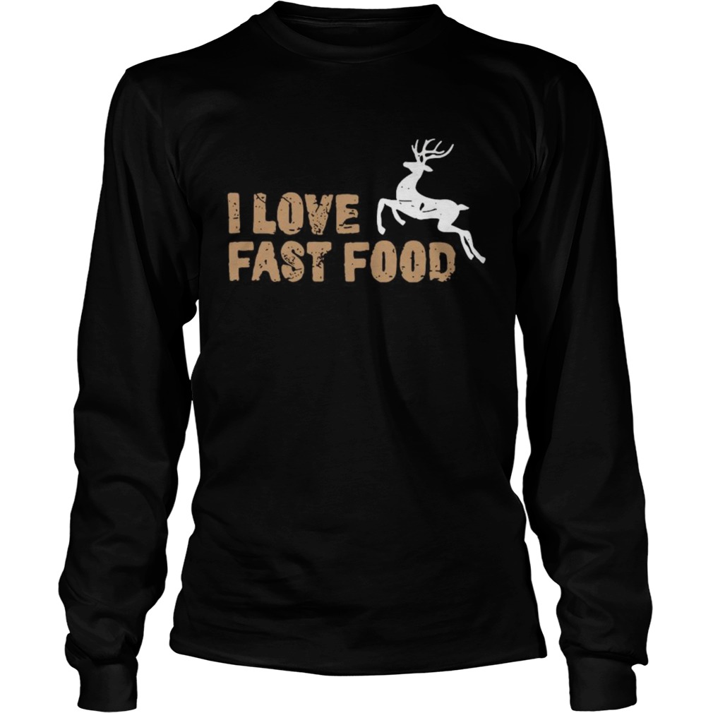 I Love Fast Food Hunting Long Sleeve