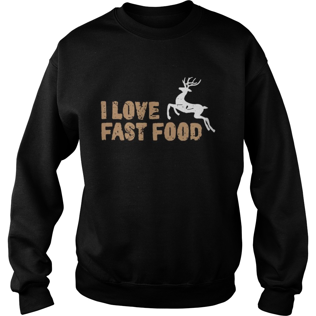 I Love Fast Food Hunting Sweatshirt