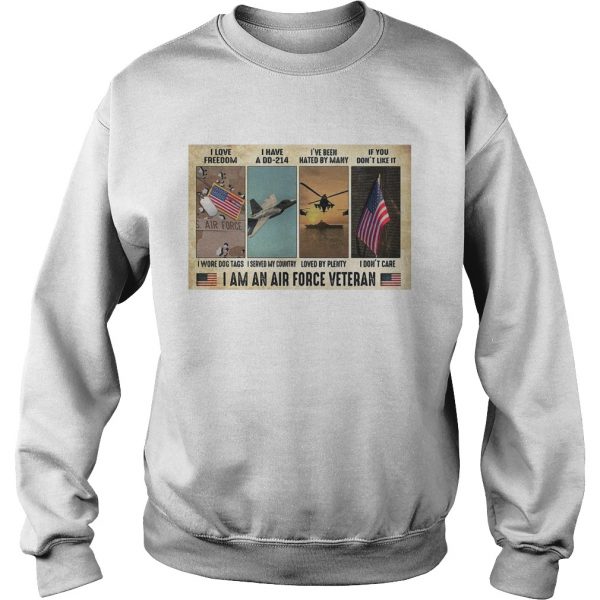 I Love I Have A Dd 214 Ive Been Hated By Many If You Dont Like It I Am An Air Force Veteran  Sweatshirt