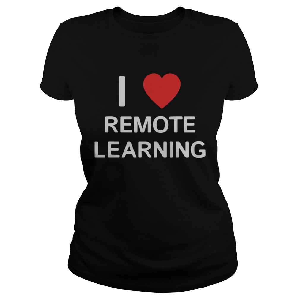 I Love Remote Online Learning Heart Classic Ladies