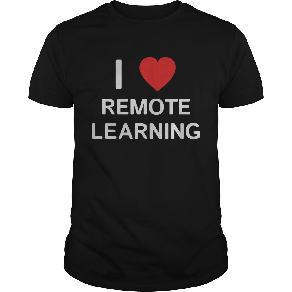 I Love Remote Online Learning Heart shirt