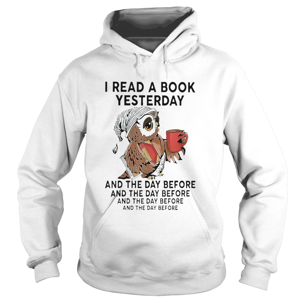 I Read A Book Yesterday And The Day Before And The Day Before And The Before And The Before Hoodie
