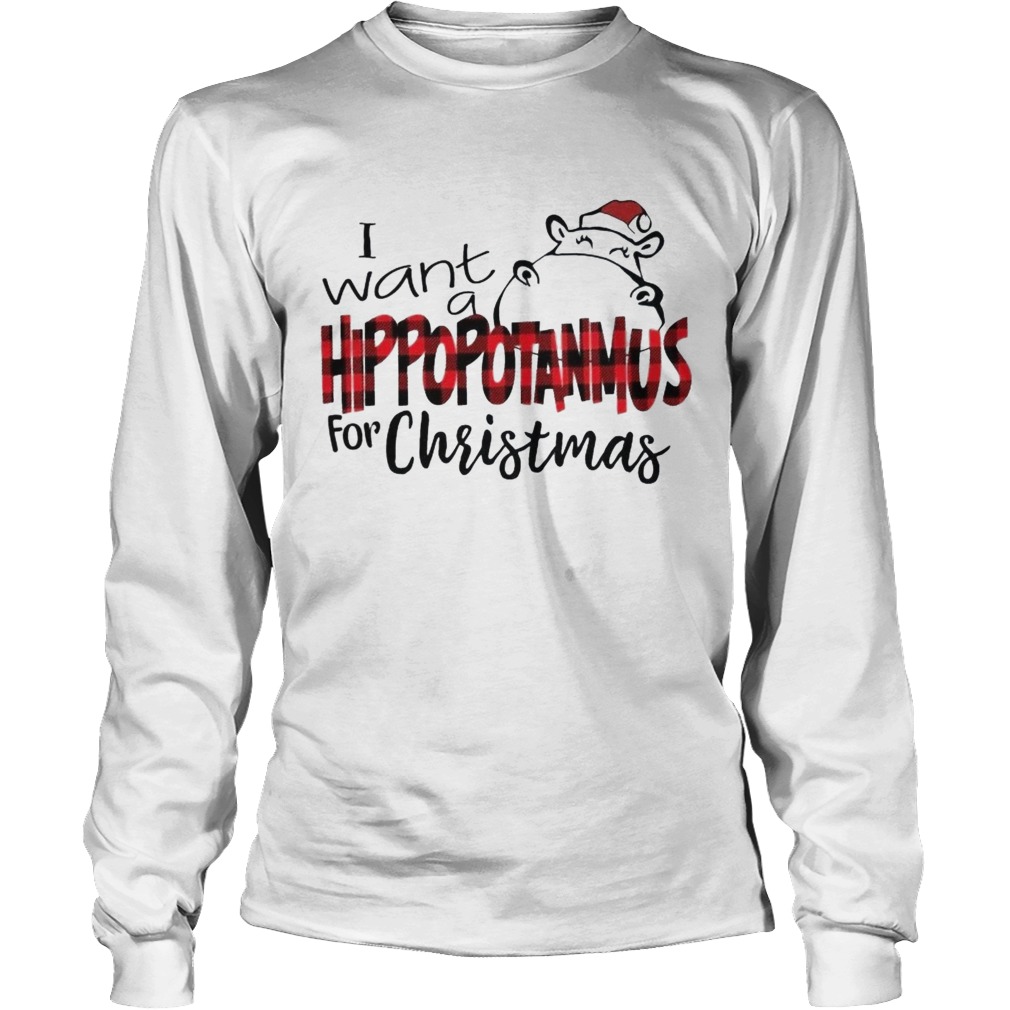 I Want A Hippopotamus For Christmas Long Sleeve