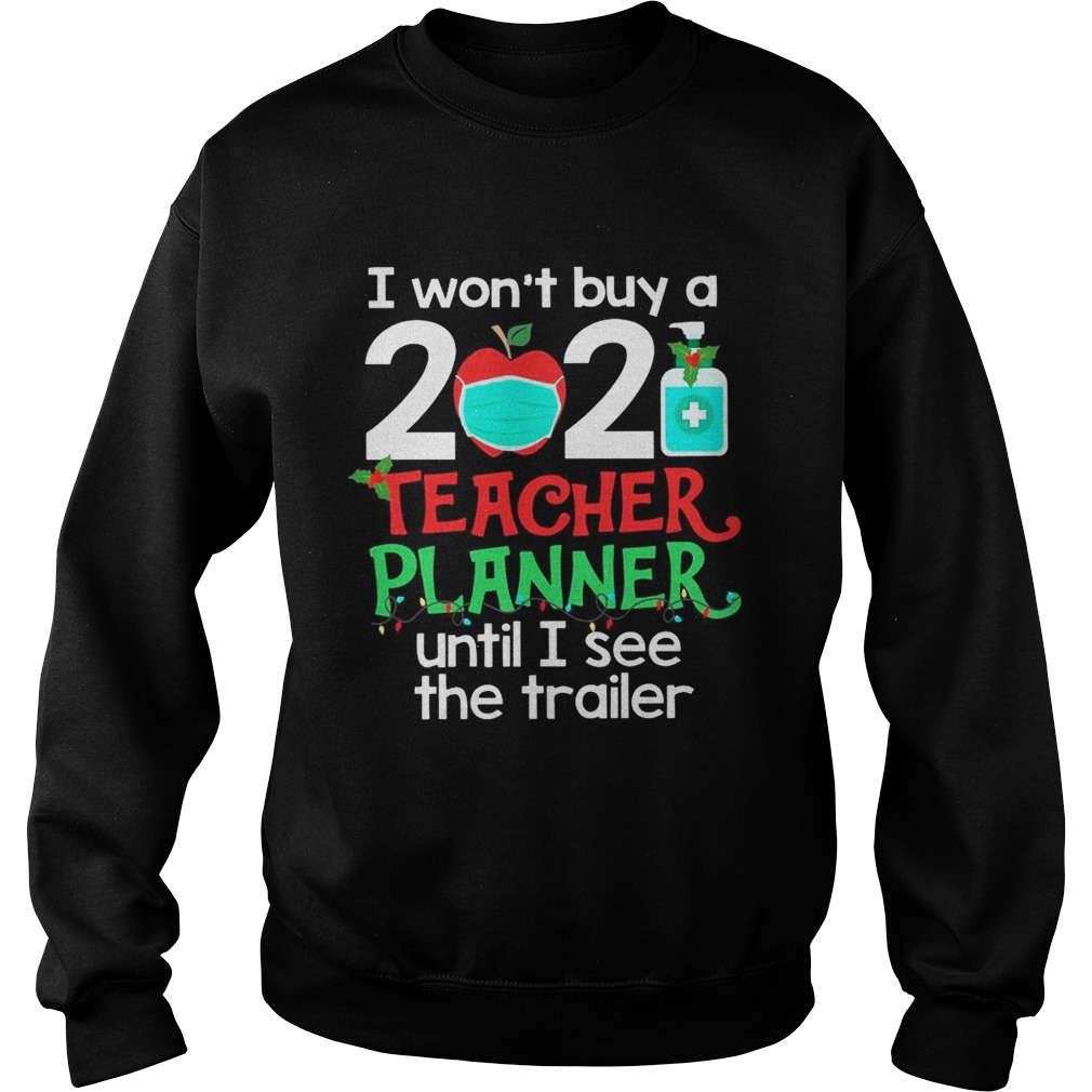 I Wont Buy A 2020 Teacher Planner Until I See The Trailer Sweatshirt