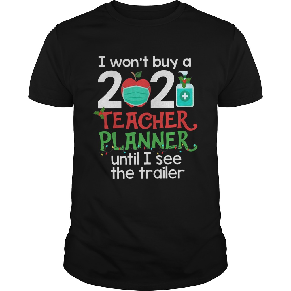 I Wont Buy A 2020 Teacher Planner Until I See The Trailer shirt