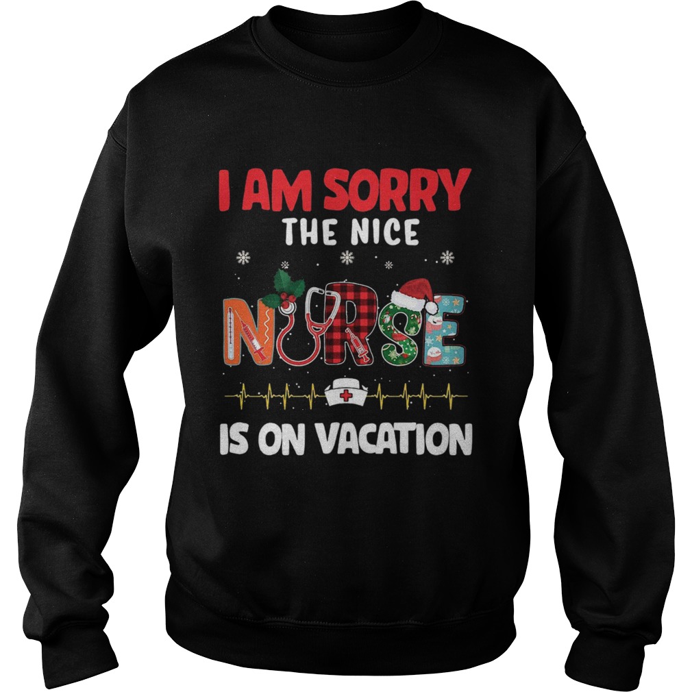 I am sorry the nice nurse is on vacation Christmas 2020 Sweatshirt