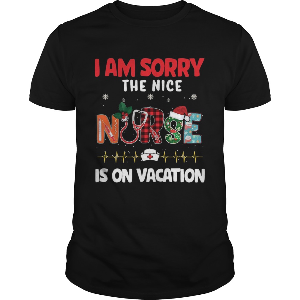 I am sorry the nice nurse is on vacation Christmas 2020 shirt
