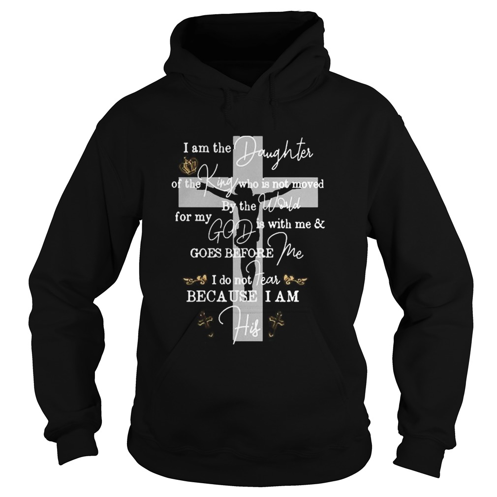 I am the Daughter of The King who is not moved Hoodie