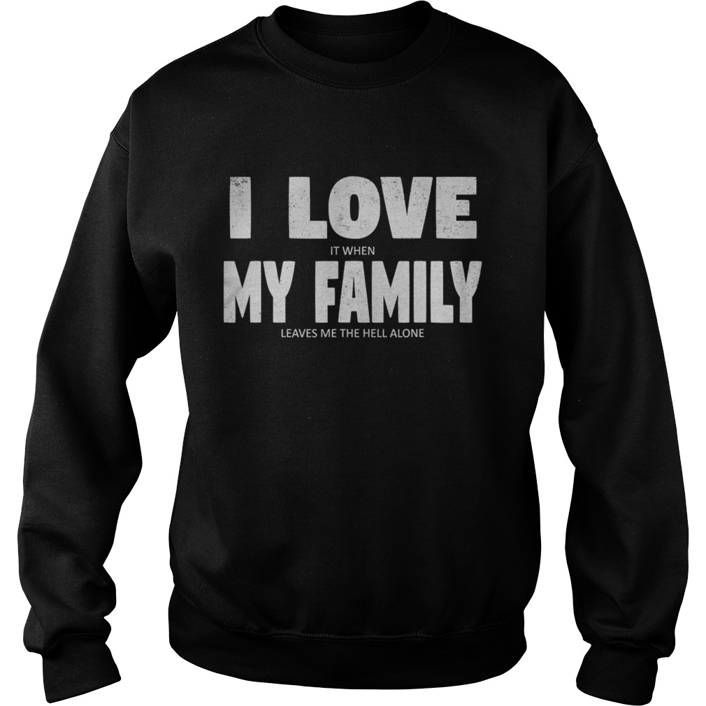 I love my family hidden message Sweatshirt