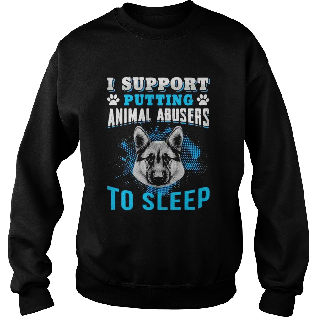 I support putting animal abusers to sleep Sweatshirt