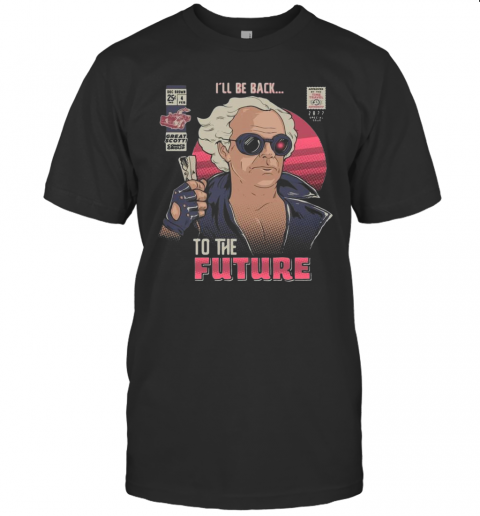 I'Ll Be Back To The Future T-Shirt