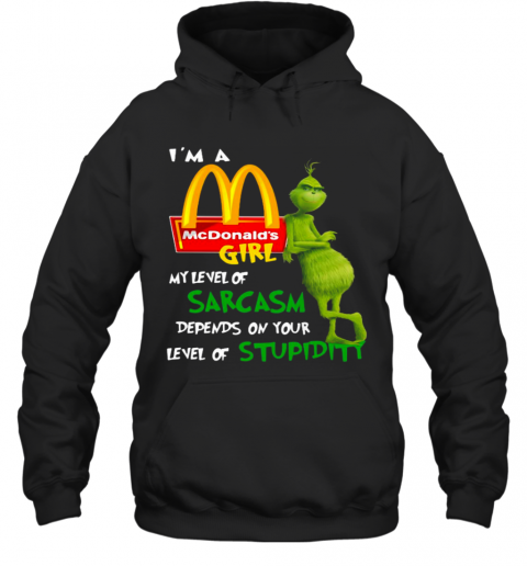 I'M A Mcdonald'S Girl My Level Of Sarcasm Depends On Your Level Of Stupidity T-Shirt Unisex Hoodie