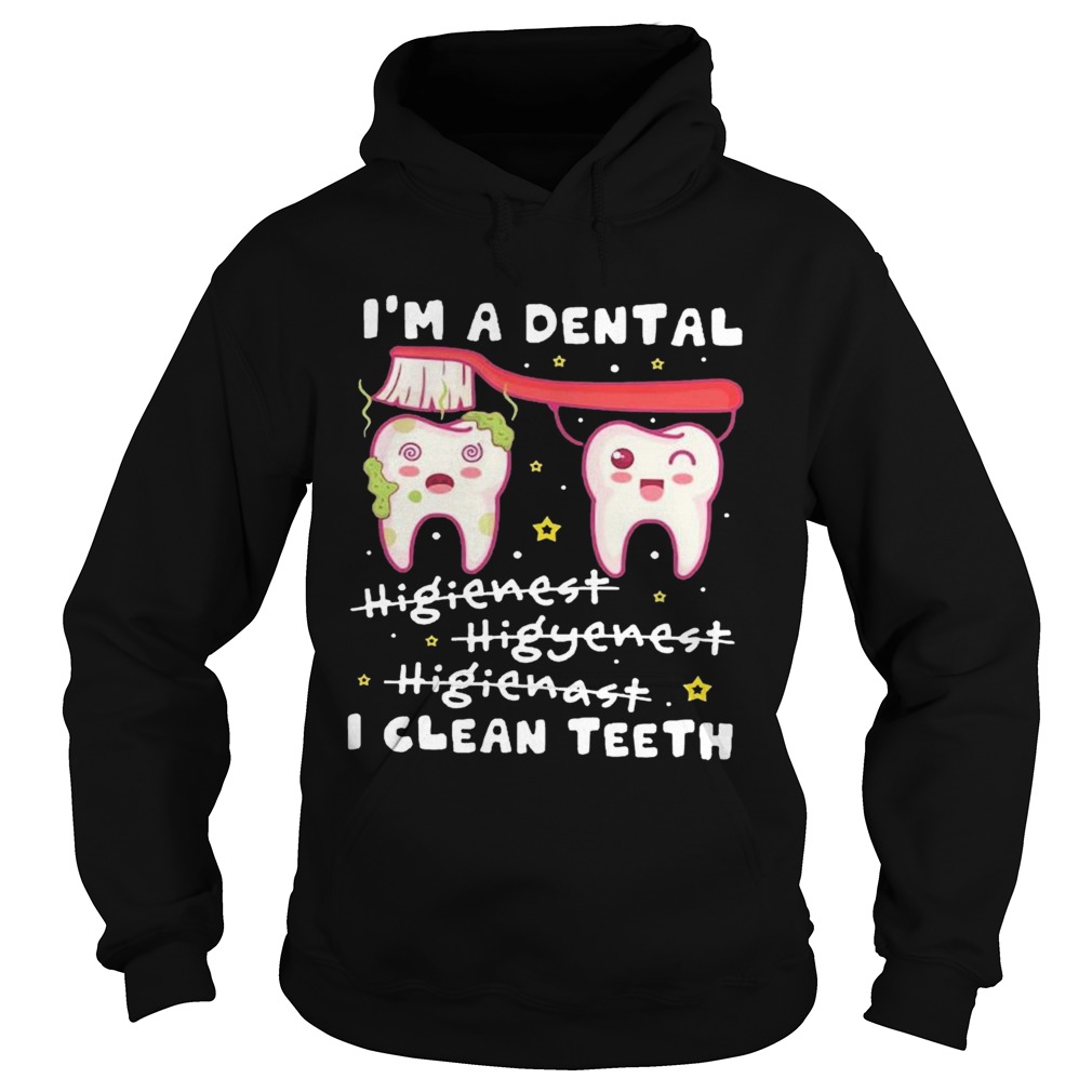 Im A Dental Hygienist Hygienist Hygienist I Clean Teeth Hoodie