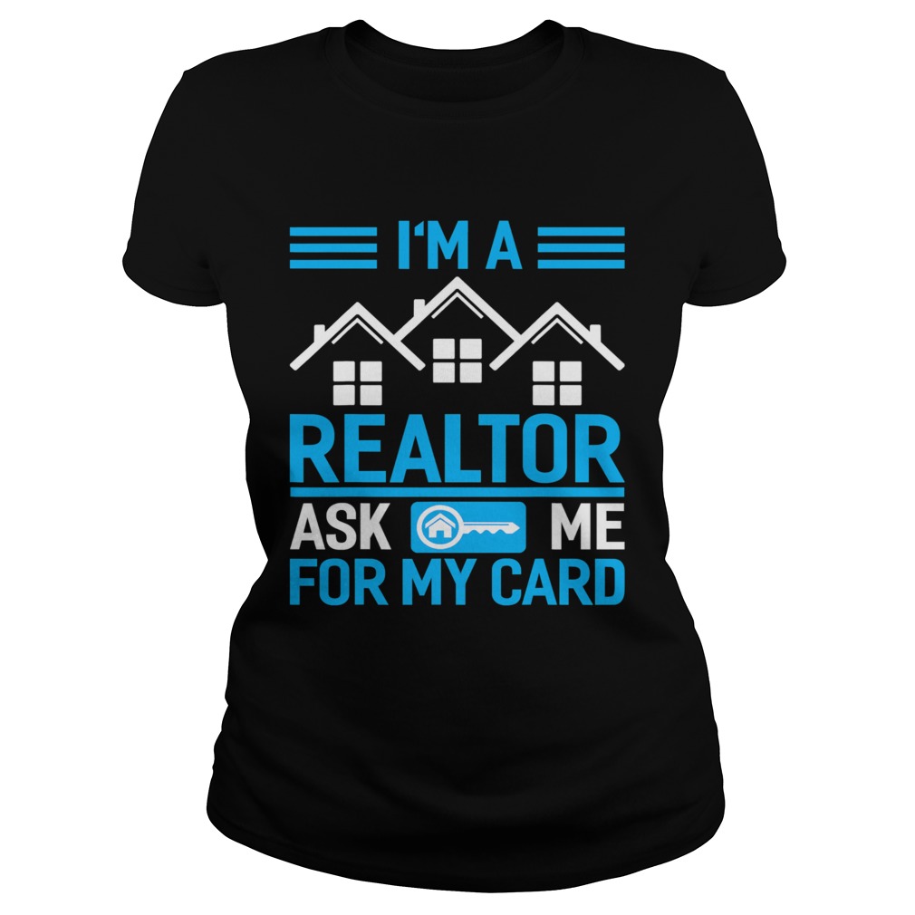 Im A Realtor Ask Me For My Card Classic Ladies