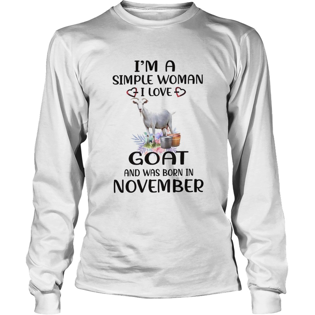 Im A Simple Woman I Love Goat And Was Born In November Long Sleeve