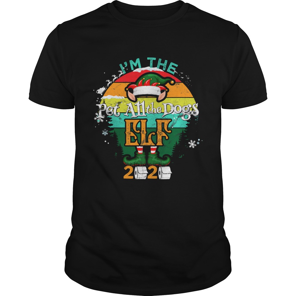 Im The Pet All The Dogs Elf 2020 Toilet Christmas Paper Vintage shirt