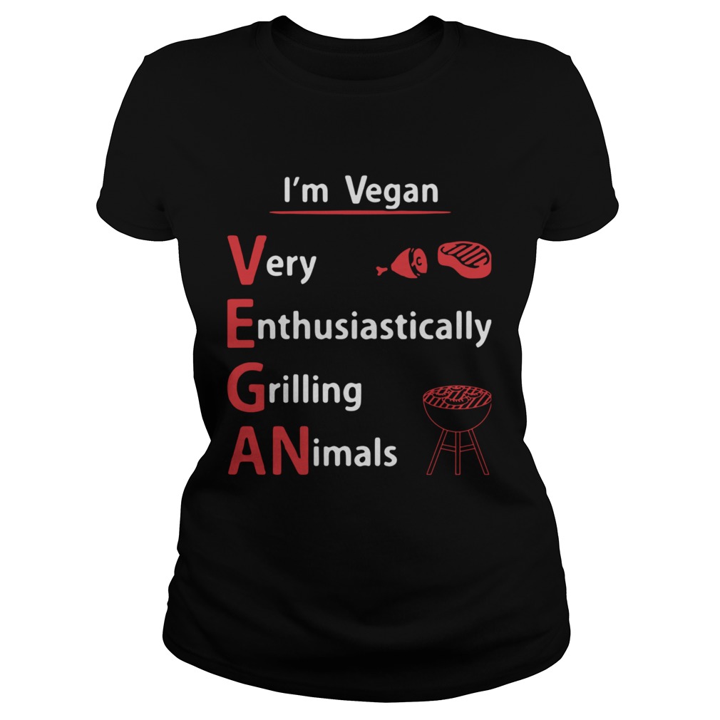 Im Vegan Very Enthusiastically Grilling Animals Classic Ladies