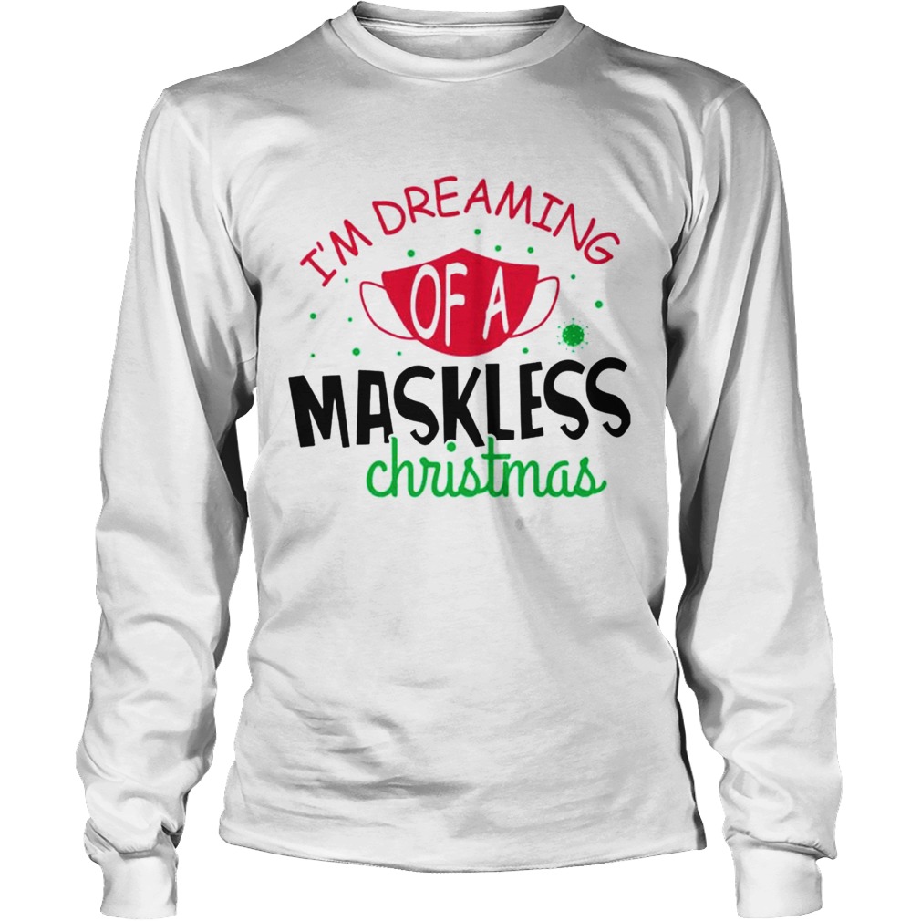 Im dreaming of a maskless christmas Long Sleeve