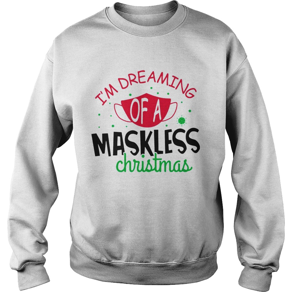 Im dreaming of a maskless christmas Sweatshirt