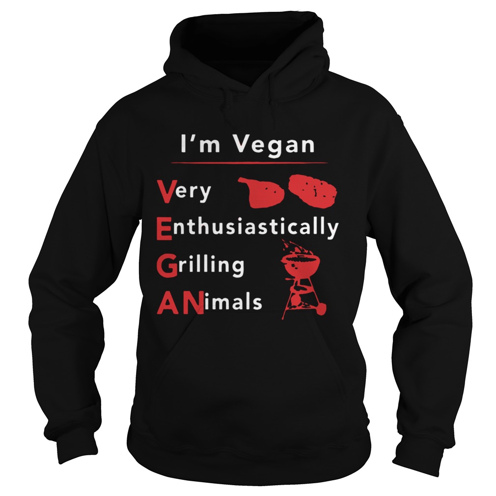 Im vegan very enthusiastically Grilling Animals 2020 Hoodie