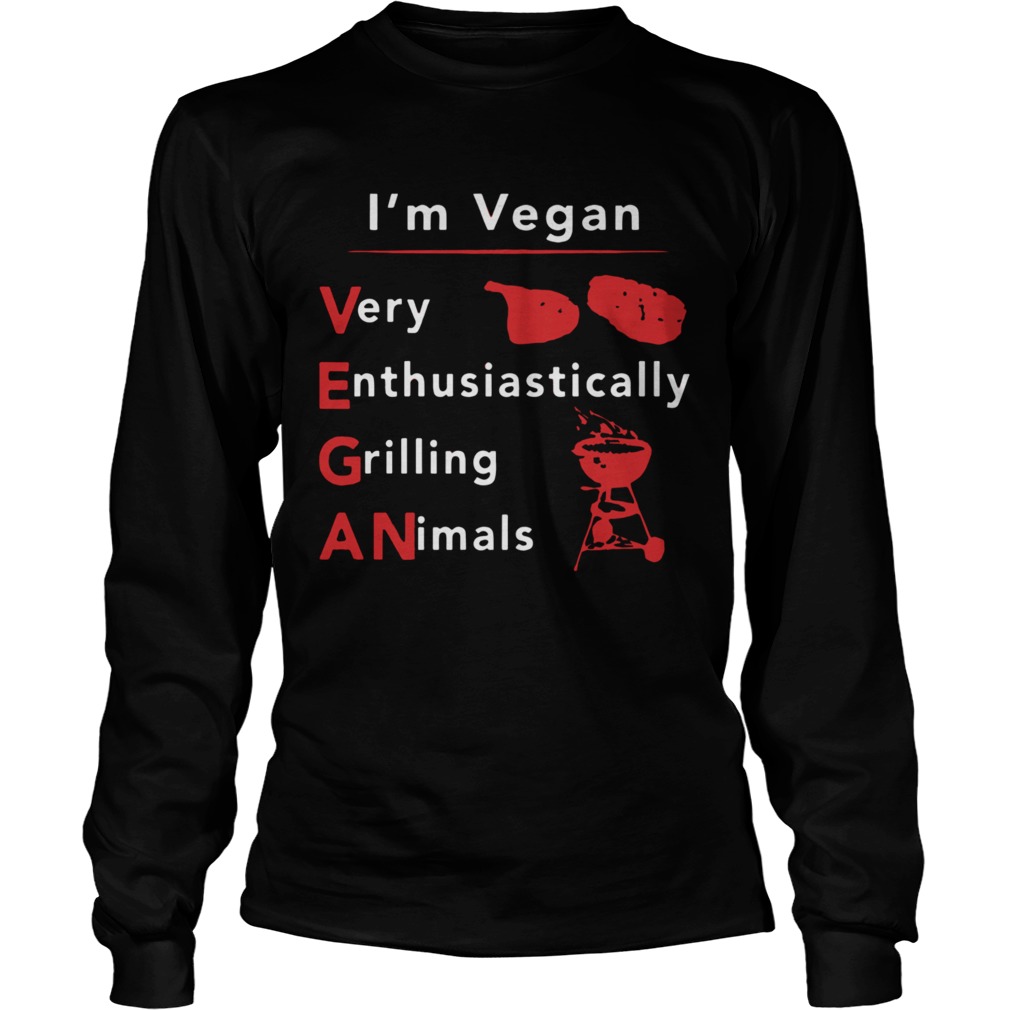 Im vegan very enthusiastically Grilling Animals 2020 Long Sleeve
