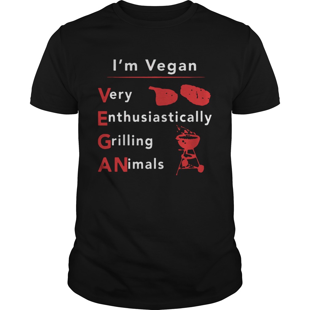 Im vegan very enthusiastically Grilling Animals 2020 shirt