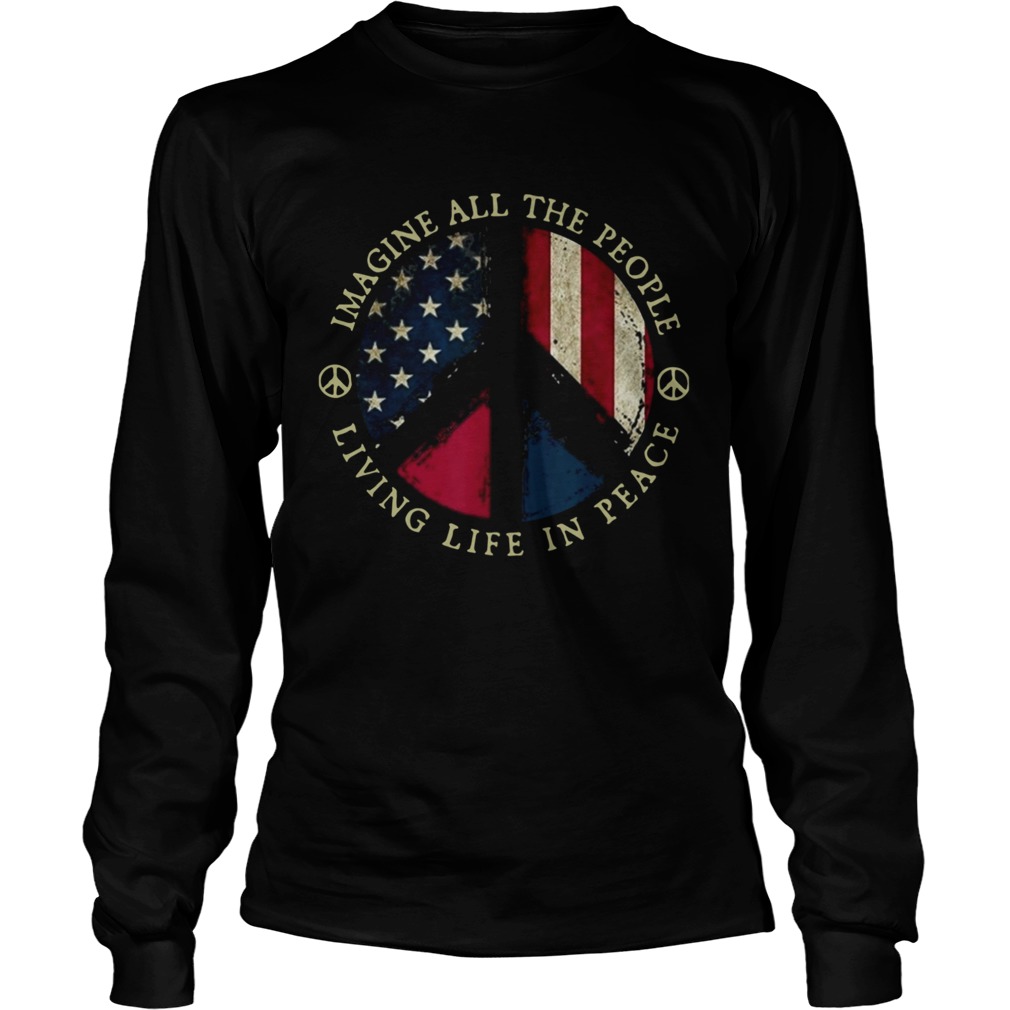 Imagine All The People Living Life In Peace American Flag Long Sleeve