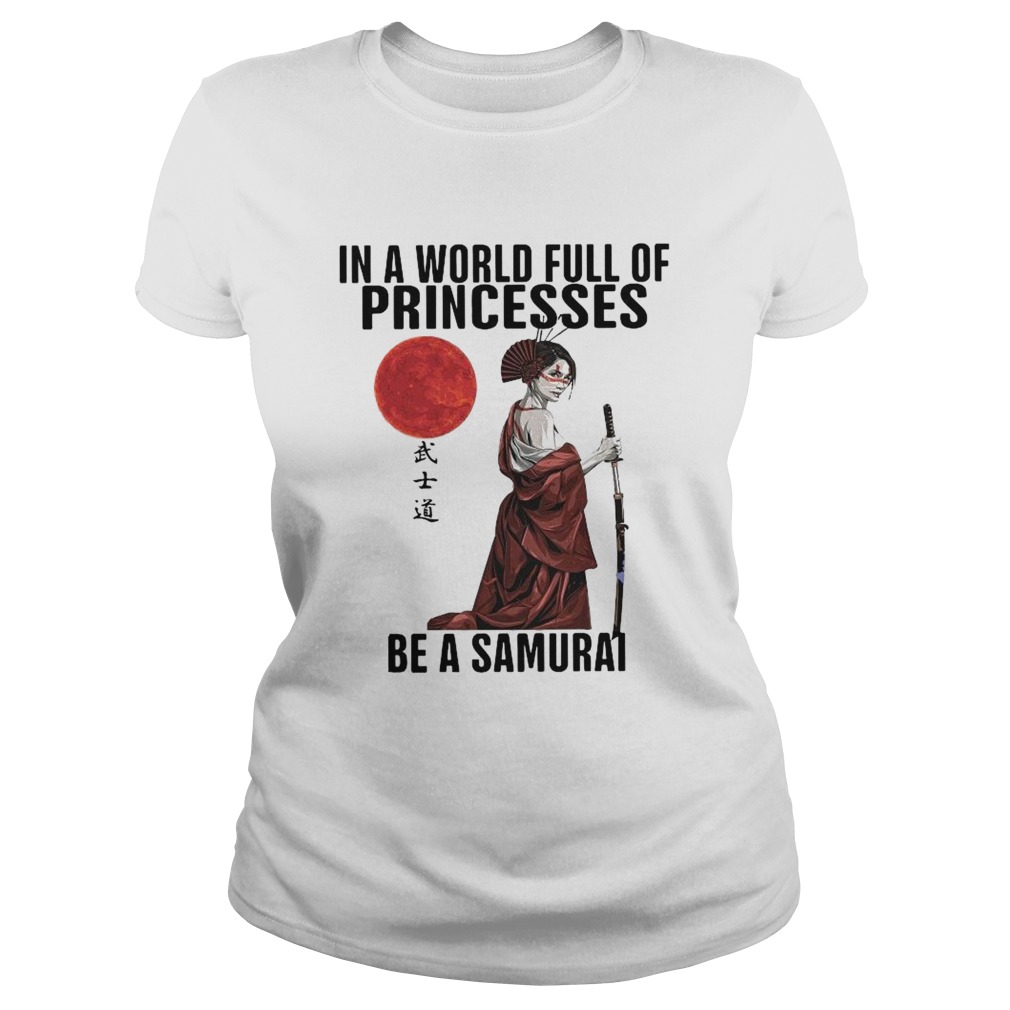 In A World Full Of Princesses Be A Samurai Classic Ladies