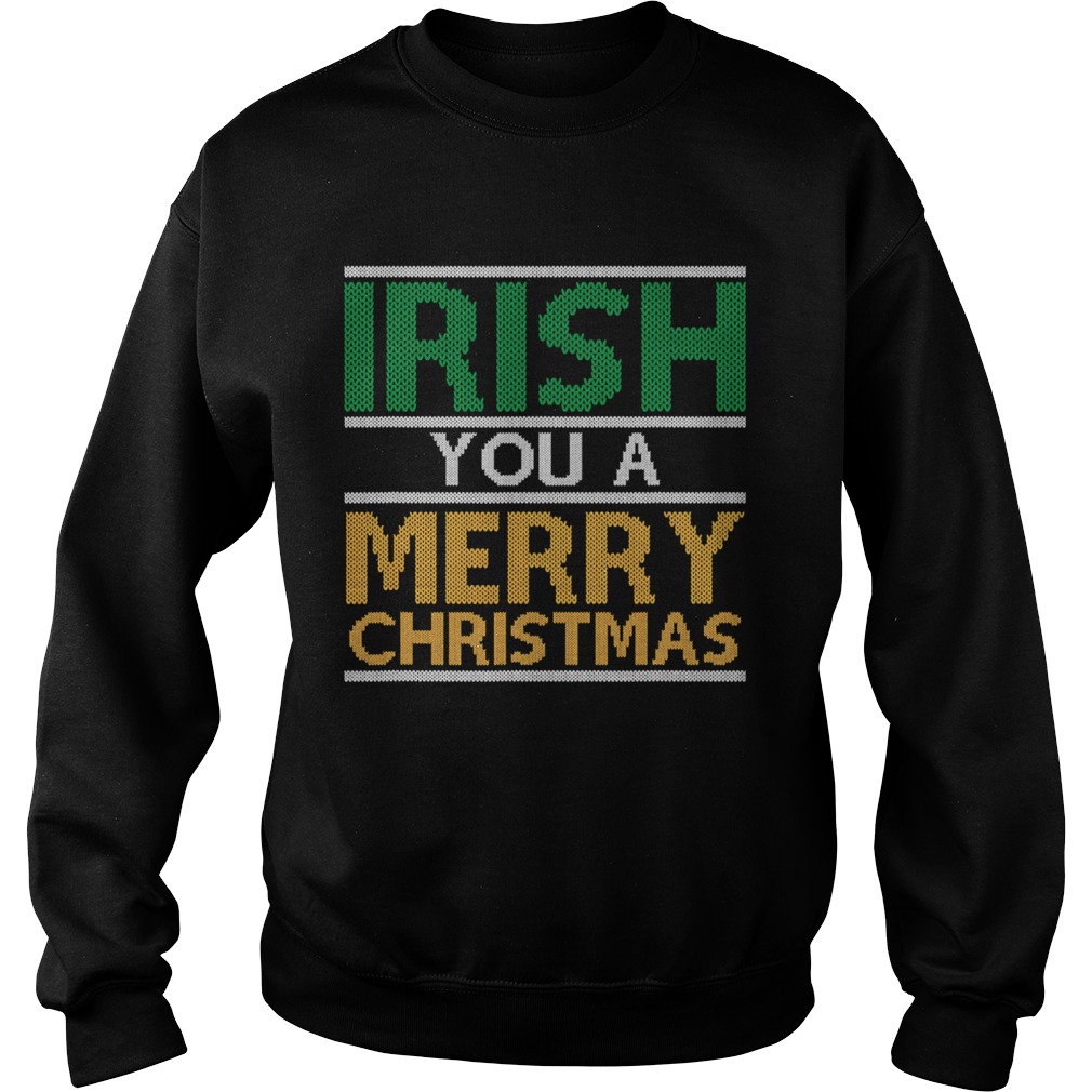 Irish You A Merry Christmas Ireland Pun Xmas Sweatshirt
