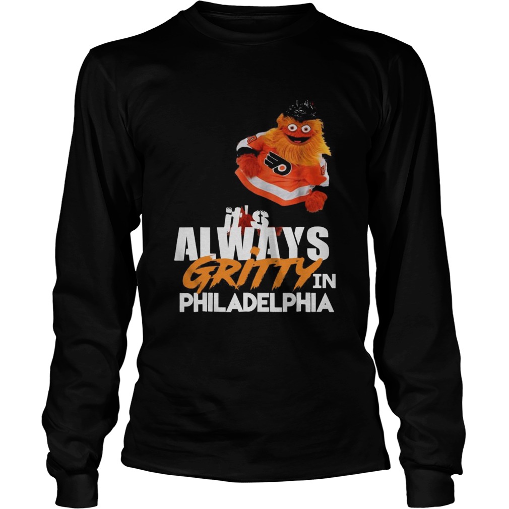 Its Always Gritty In Philadelphia Keep It Gritty Flyers Fan Long Sleeve