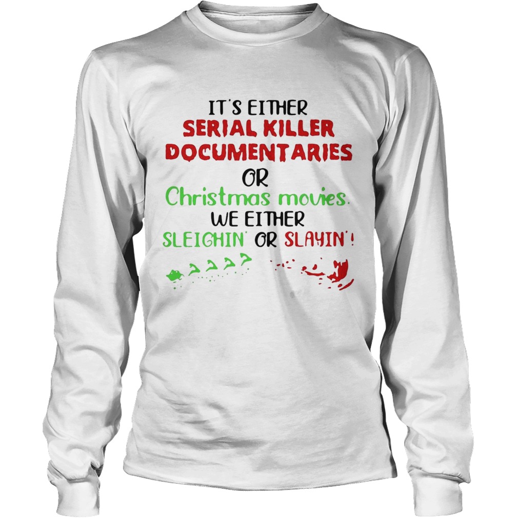 Its Either Serial Killer Documentaries Or Christmas Movies Long Sleeve