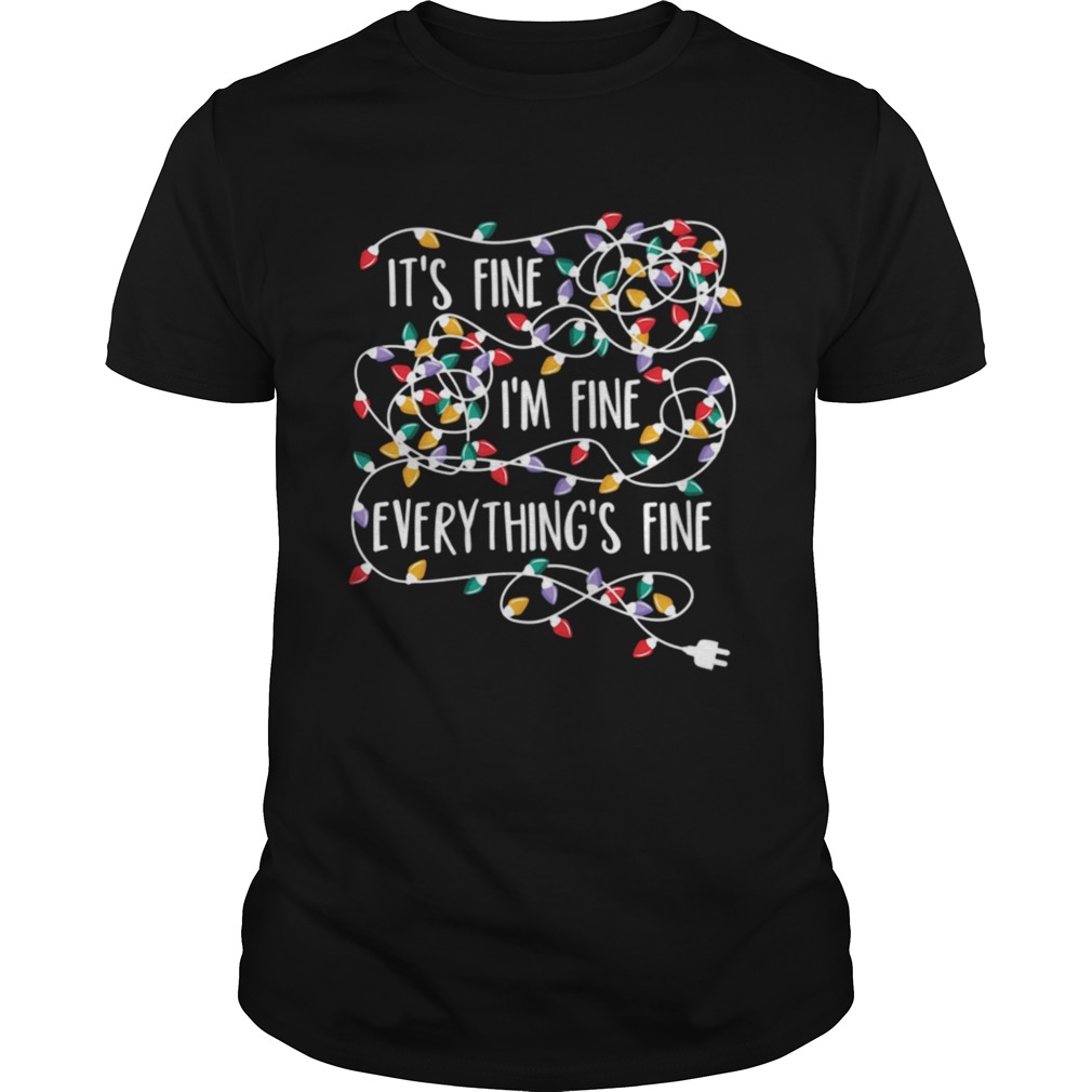 Its Fine Im Fine Everything Is Fine Christmas Light shirt