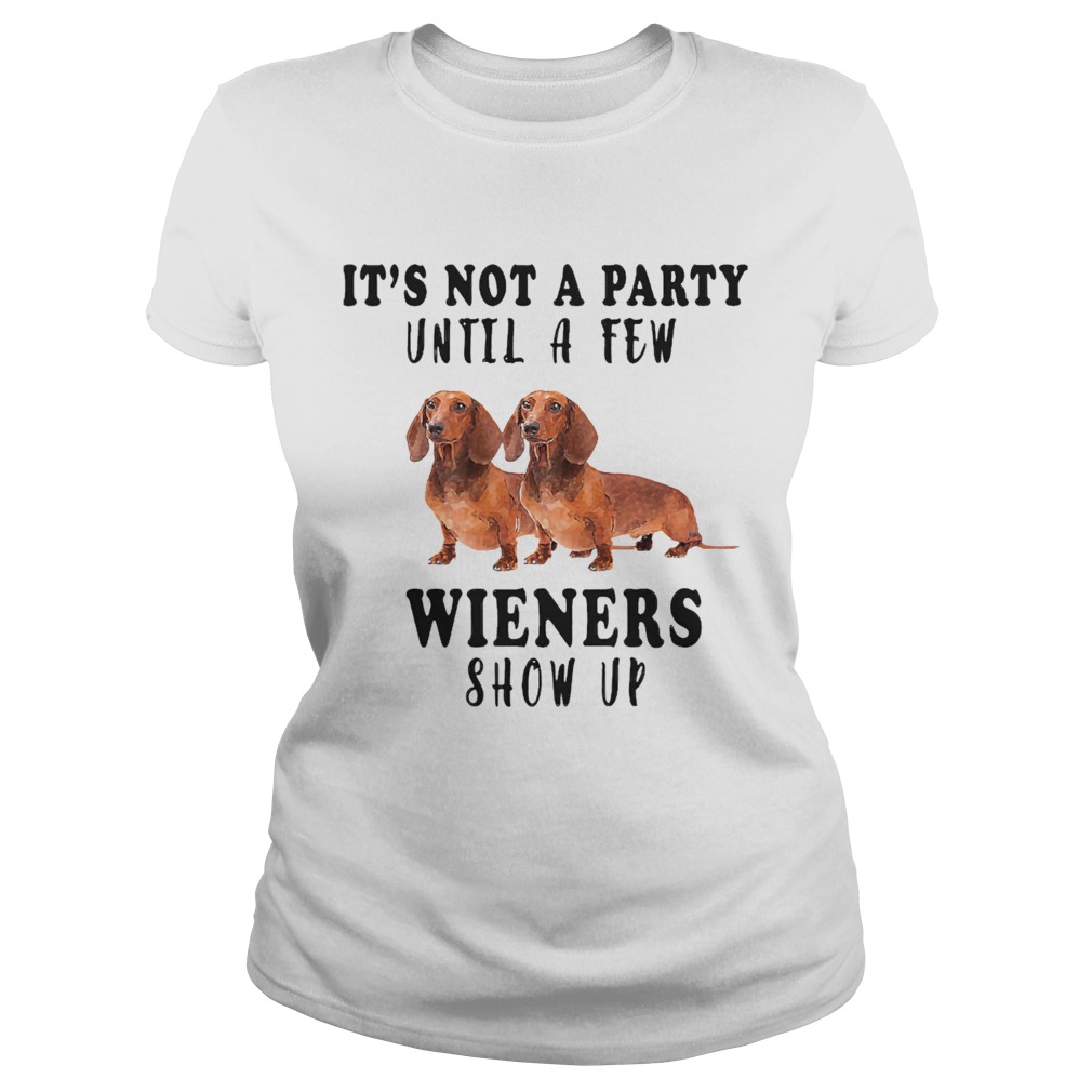 Its Not A Party Until A Few Wieners Show Up Classic Ladies