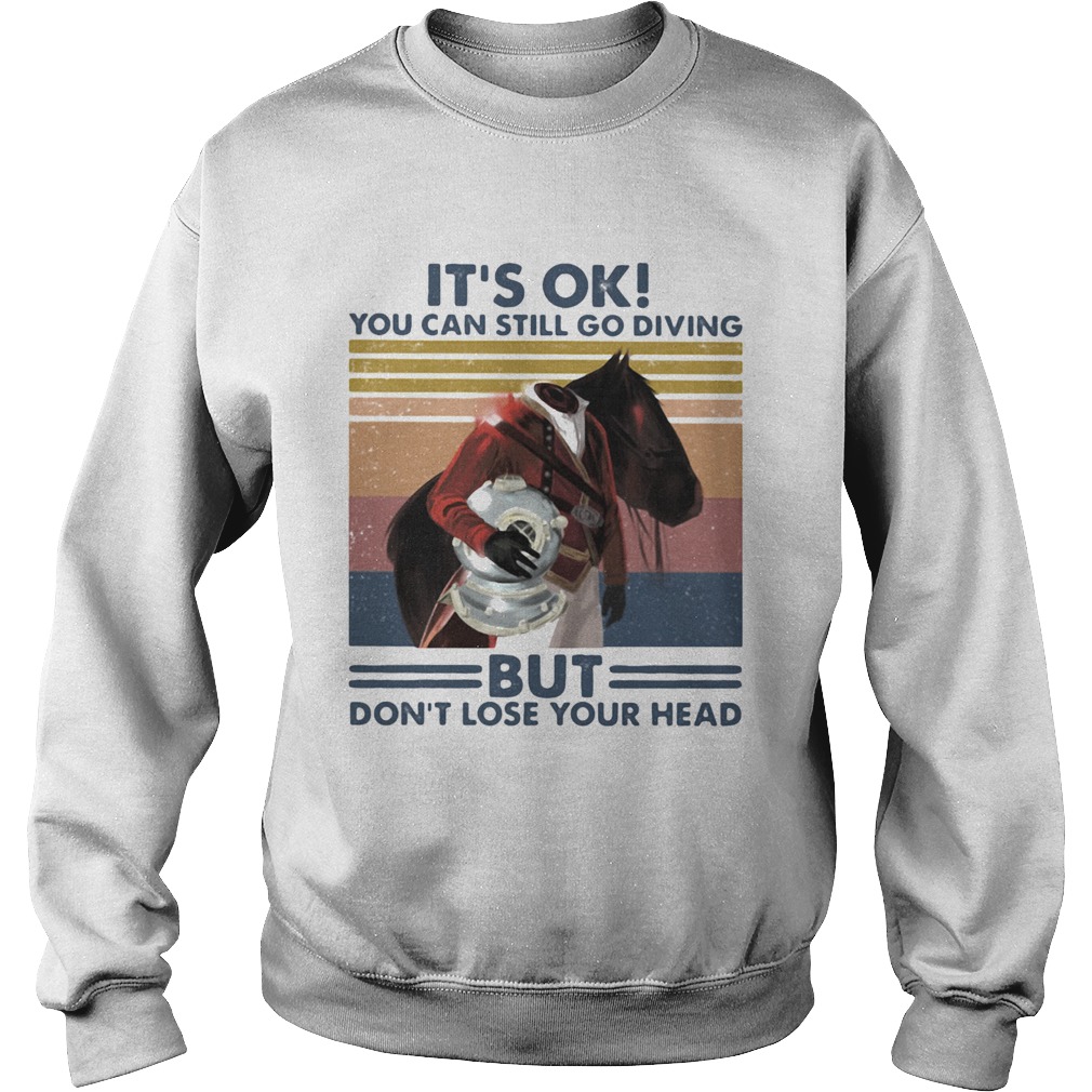 Its Ok You Can Still Go Diving But Dont Lose Your Head Vintage Sweatshirt