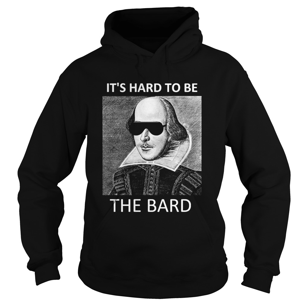 Its hard to be the bard Hoodie