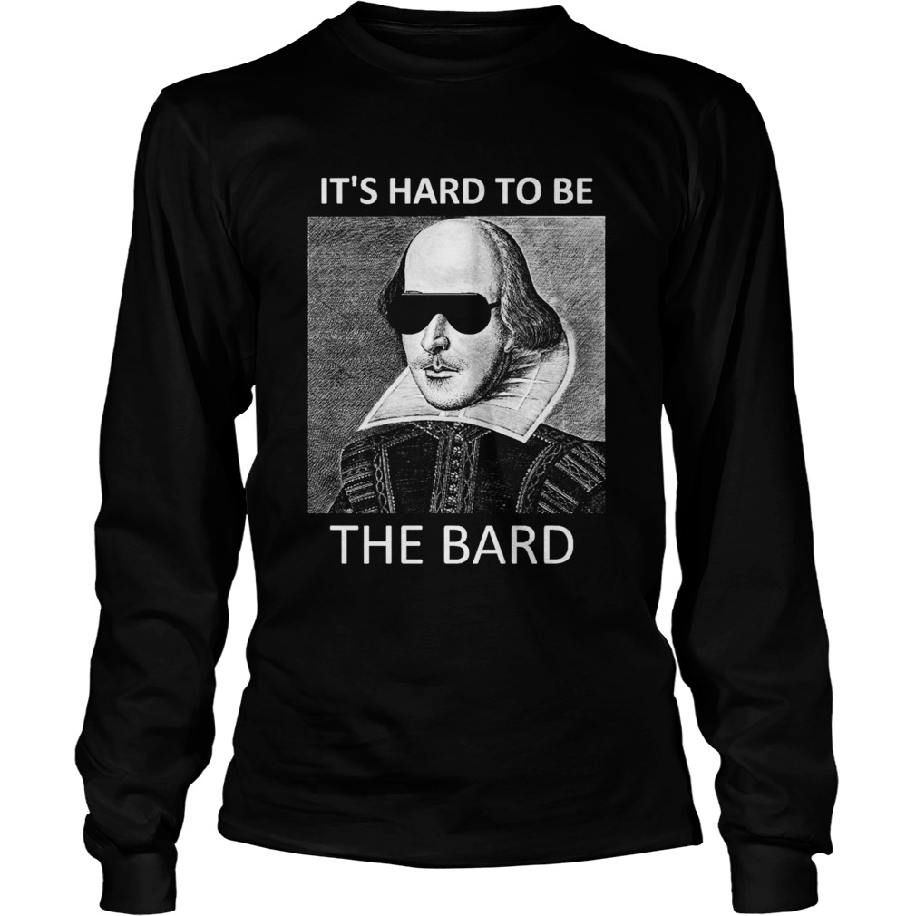 Its hard to be the bard Long Sleeve