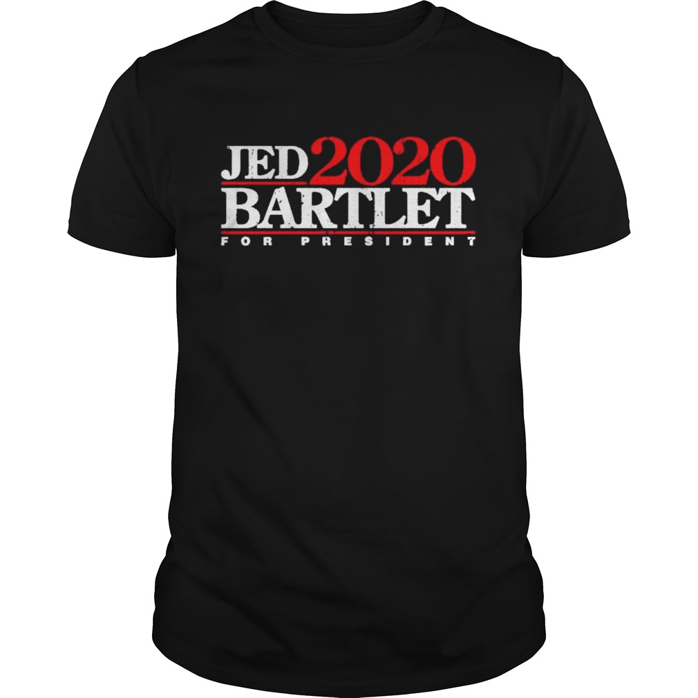 Jed Bartlet For President 2020 Election shirt