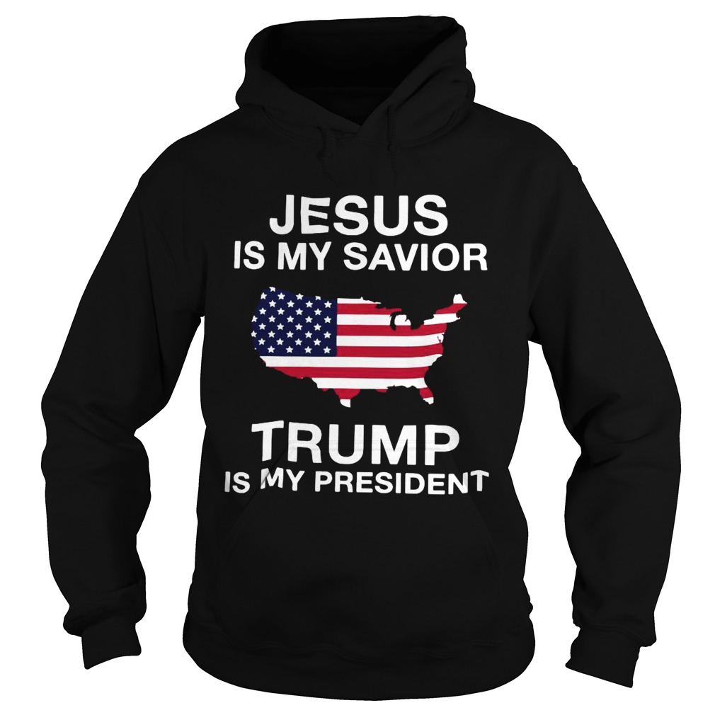 Jesus Is My Savior Trump Is My President American Flag Hoodie