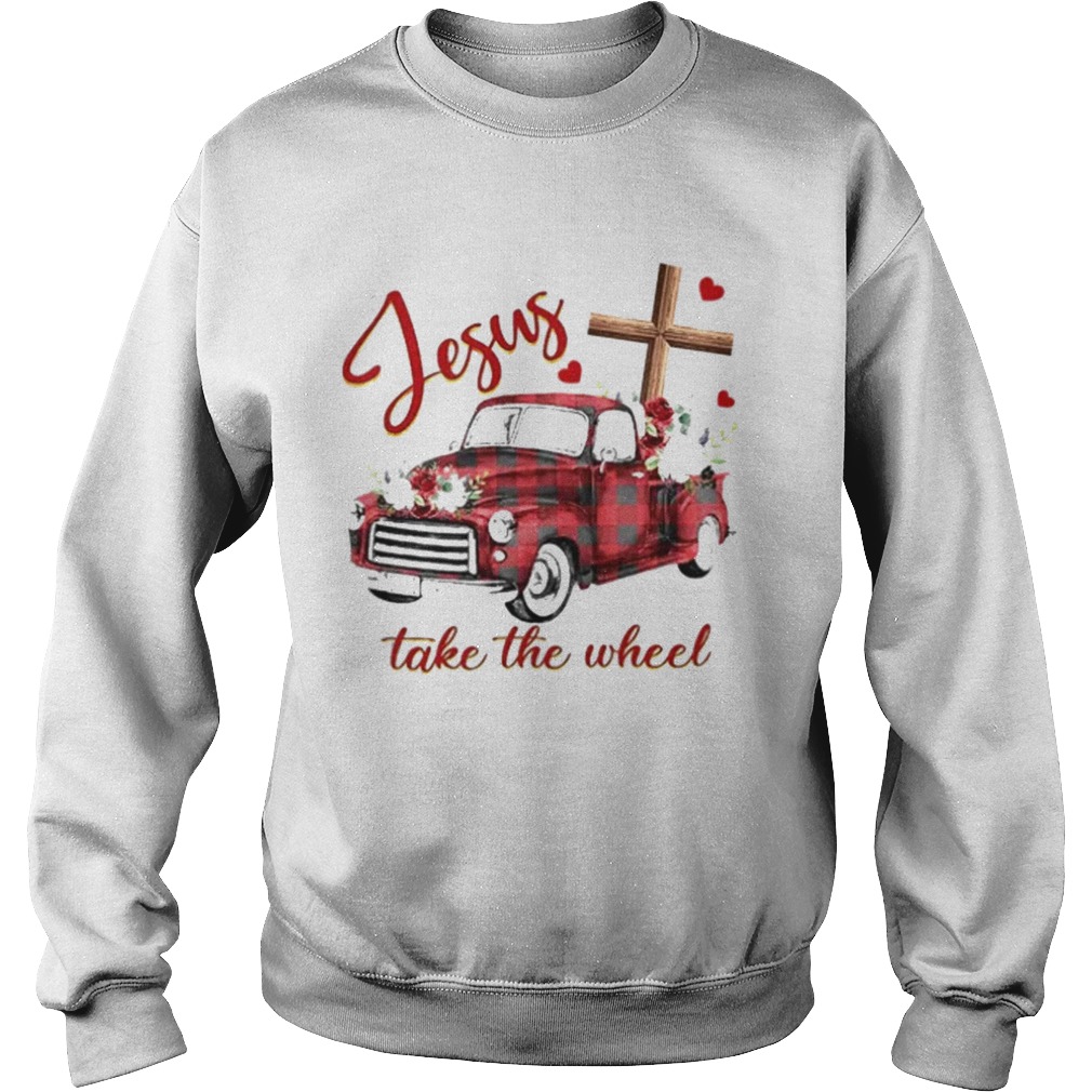 Jesus take the wheel car Sweatshirt