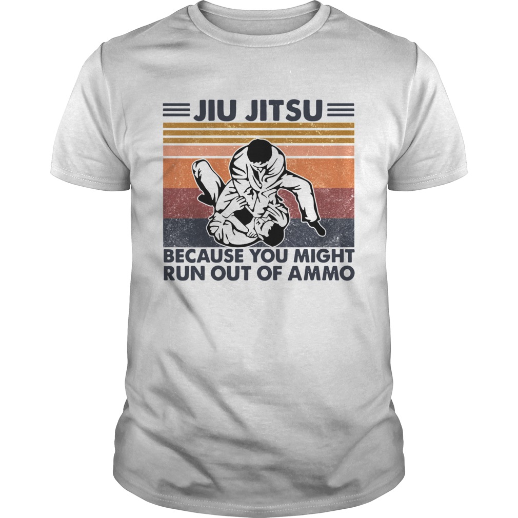 Jiu Jitsu Because You Might Run Out Of Ammo Vintage shirt