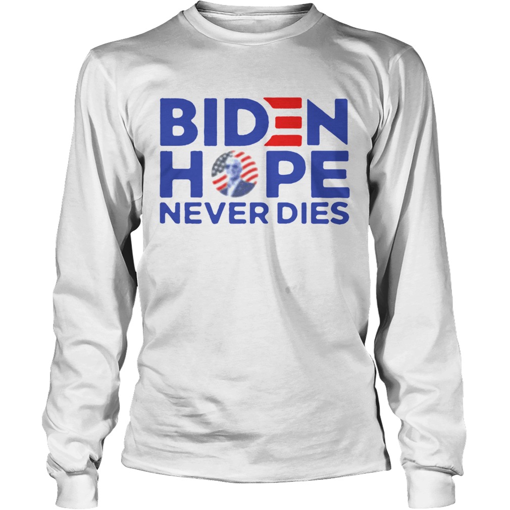 Joe Biden President 2020 Hope Never Dies Long Sleeve
